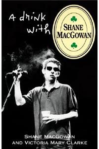 A Drink with Shane Macgowan
