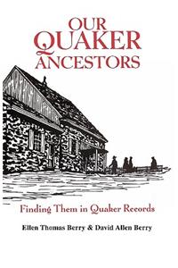 Our Quaker Ancestors. Finding Them in Quaker Records