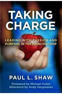 Taking Charge--Leading with Passion and Purpose in the Principalship