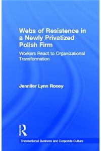 Webs of Resistence in a Newly Privatized Polish Firm