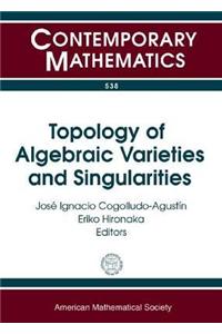 Topology of Algebraic Varieties and Singularities