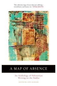 A Map of Absence: An Anthology of Palestinian Writing on the Nakba