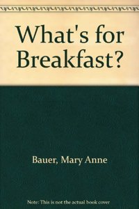 WHATS FOR BREAKFAST