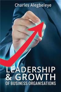 Leadership & Growth of Business Organizations