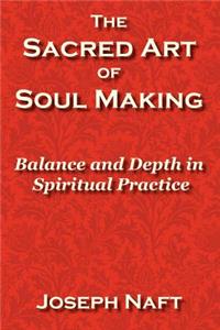 Sacred Art of Soul Making