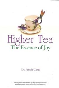 Higher Tea the Essence of Joy