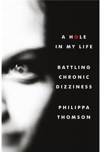 Hole in My Life: Battling Chronic Dizziness