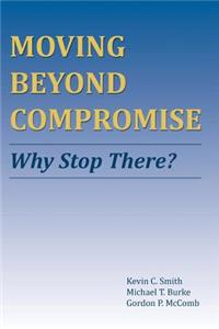 Moving Beyond Compromise