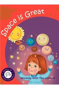 Space is Great, working with the letter P