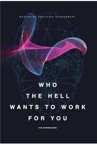 Who the Hell Wants to Work for You?