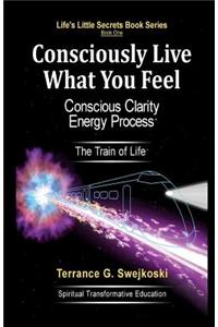 Consciously Live What You Feel