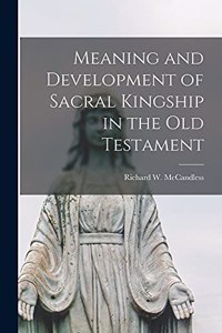 Meaning and Development of Sacral Kingship in the Old Testament