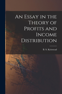 Essay in the Theory of Profits and Income Distribution