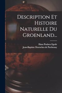 Description Et Histoire Naturelle Du Groenland...