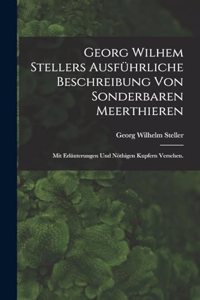 Georg Wilhem Stellers ausführliche Beschreibung von sonderbaren Meerthieren