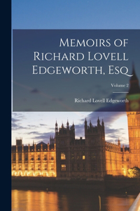 Memoirs of Richard Lovell Edgeworth, Esq; Volume 2