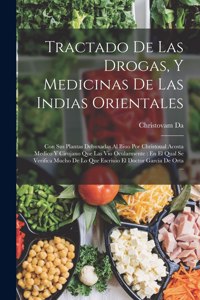 Tractado De Las Drogas, Y Medicinas De Las Indias Orientales