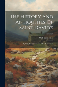 The History And Antiquities Of Saint David's
