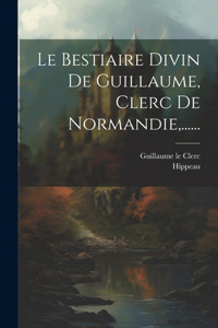 Bestiaire Divin De Guillaume, Clerc De Normandie, ......