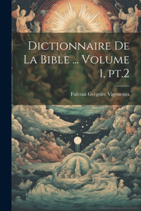 Dictionnaire de la Bible ... Volume 1, pt.2