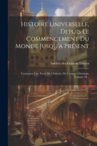 Histoire Universelle, Depuis Le Commencement Du Monde Jusqu'a Présent