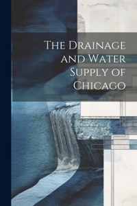 The Drainage and Water Supply of Chicago