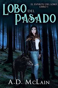 Lobo Del Pasado (El Espiritu Del Lobo Libro 1)