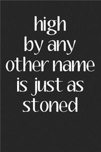 High By Any Other Name Is Just As Stoned