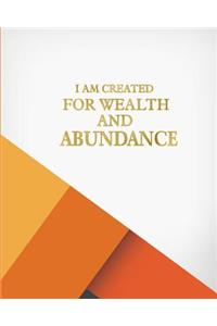 I am created for wealth and abundance