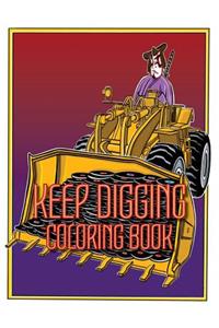 Keep Digging Coloring Book
