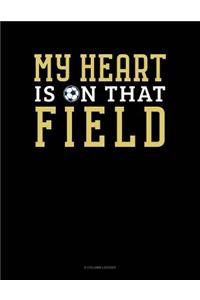 My Heart Is On That Field