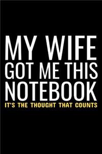 My Wife Got Me This NoteBook It's The Thought That Counts