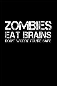 Zombies eat brains. Don't worry, you're safe: Notebook - Journal - Diary - 110 Lined pages