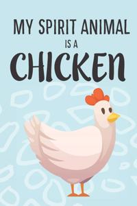My Spirit Animal Is A Chicken