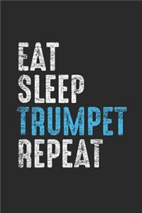 Eat Sleep Trumpet Repeat: Trumpets Notebook, Dotted Bullet (6" x 9" - 120 pages) Musical Instruments Themed Notebook for Daily Journal, Diary, and Gift