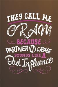 They Call Me Gram Because Partner In Crime Sounds Like A Bad Influence