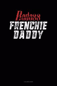Badass Frenchie Daddy