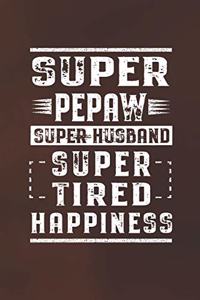 Super Pepaw Super Husband Super Tired Happiness
