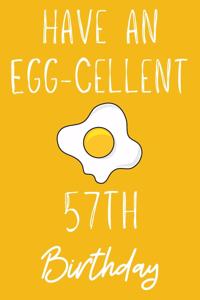 Have An Egg-cellent 57th Birthday