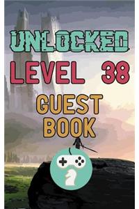 Unlocked Level 38 Guest Book: Happy 38th Birthday Gamer Celebration Message Logbook for Visitors Family and Friends to Write in Comments & Best Wishes with and Gift Log (Guestboo