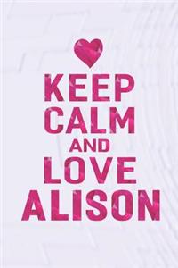 Keep Calm and Love Alison
