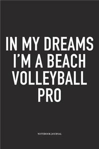 In My Dreams I'm a Beach Volleyball Pro