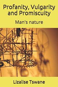 Profanity, Vulgarity and Promiscuity