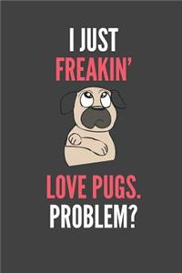 I Just Freakin' Love Pugs Problem?
