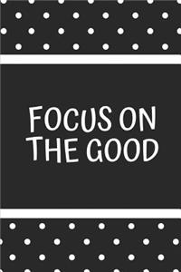 Focus on the Good