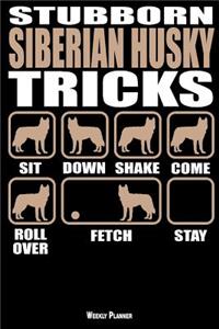 Stubborn Siberian Husky Tricks Weekly Planner