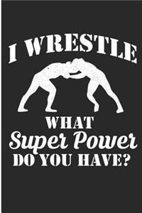 I wrestle What Super Power Do You Have?