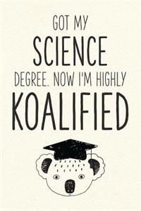 Got My Science Degree. Now I'm Highly Koalified