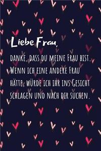 Liebe Frau, danke, dass du meine Frau bist.