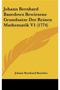 Johann Bernhard Basedows Bewiesene Grundsatze Der Reinen Mathematik V1 (1774)